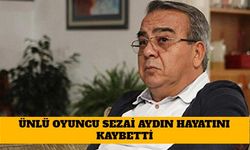 Ünlü Oyuncu Sezai Aydın Hayatını Kaybetti