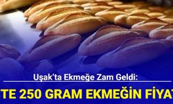 Uşak’ta ekmeğe zam geldi: İşte 250 gram ekmeğin yeni fiyatı