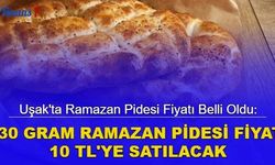 Uşak'ta Ramazan pidesi fiyatı belli oldu: 330 gram Ramazan pidesi 10 TL satılacak