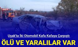 Uşak'tan son dakika: İki otomobil kafa kafaya çarpıştı