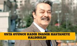 Usta Oyuncu Kadir İnanır Hastaneye Kaldırıldı! Kadir İnanır Kimdir, Sağlık Durumu Nedir?