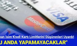 Uzman İsim Kredi Kartı Limitlerini Düşürenleri Uyardı!