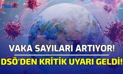 Vaka Sayıları Artıyor! DSÖ'den Kritik Uyarı Geldi