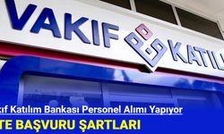 Vakıf Katılım Bankası Personel Alımı Yapıyor