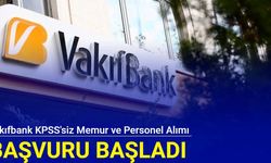 Vakıfbank KPSS'siz memur ve personel alımı: iş ilanlarına başvuru başladı 2024