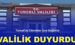 Valilik duyurdu: Tunceli'de etkinlikler izne bağlandı