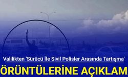 Valilikten 'sürücü ile sivil polisler arasında tartışma' görüntülerine açıklama