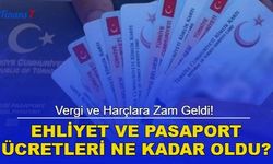 Vergi ve Harçlara Zam Geldi! Ehliyet ve Pasaport Ücretleri Ne Kadar Oldu?