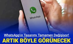 WhatsApp'ın tasarımı baştan aşağıya değişiyor: Artık böyle görünecek