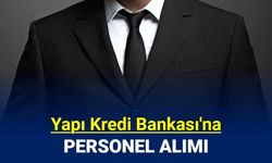 Yapı Kredi Bankası personel alımı başvurusu başladı