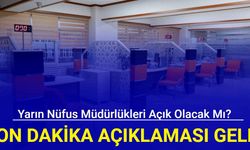 Yarın nüfus müdürlükleri açık olacak mı? Son dakika açıklaması geldi