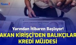 Yarından İtibaren Başlıyor! Bakan Kirişçi'den Balıkçılara Kredi Müjdesi! 