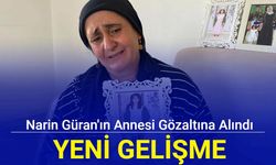 Yeni gelişme: Narin Güran'ın annesi gözaltına alındı