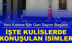 Yeni kabine için geri sayım başladı: İşte kulislerdeki isimler