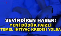 Yeni Temel İhtiyaç Kredisi Geliyor: Vatandaşa Düşük Faizli Kredi Yolda