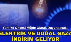 Yeni Yıl Öncesi Müjde Olarak Duyurulacak: Elektrik ve Doğal Gaza İndirim Geliyor! 