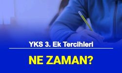 YKS 3. Ek Tercihleri Ne Zaman? Üçüncü Ek Yerleştirme Olacak mı 2022