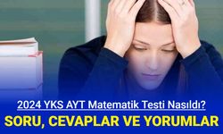 YKS AYT Matematik soru cevapları, aday yorumları: Nasıldı?