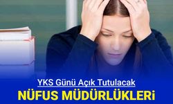 YKS günü açık tutulacak nüfus müdürlükleri açıklandı