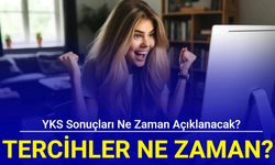 YKS sonuçları ne zaman açıklanacak? Tercihler ne zaman başlayacak?