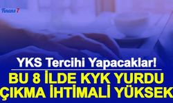 YKS Tercihi Yapacaklar: Bu 8 Şehir Haricinde KYK Yurt Çıkma Olasılığı Düşük