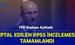 YÖK Başkanı Açıkladı: İptal Edilen KPSS İncelemesi Tamamlandı