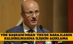 YÖK Başkanı'ndan 'YKS' de Barajların Kaldırılmasına İlişkin Açıklama