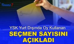 YSK açıkladı: Yurtdışında oy kullanan seçmen sayısı belli oldu