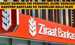 Ziraat Bankası 590 Personel Alımı Yapacak! Başvuru Şartları ve Tarihleri Belli Oldu!