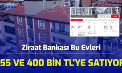 Ziraat Bankası Bu Evleri 255 Bin TL'ye ve 400 Bin TL'ye Satıyor! 