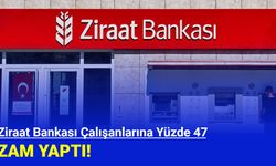 Ziraat Bankası, çalışanlarına toplamda %47 zam yaptı