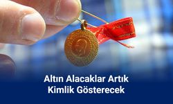 Kuyumcudan altın alımında kimlik zorunluluğu