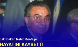 Eski Bakan Nahit Menteşe hayatını kaybetti