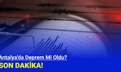 Antalya'da deprem mi oldu?