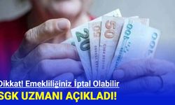 SGK Uzmanı Açıkladı: Emekliliğiniz İptal Olabilir