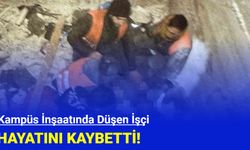 Kampüs inşaatında düşen işçi hayatını kaybetti