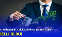 Bu haftanın en çok kazandıran yatırım aracı belli oldu