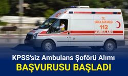 Ambulans şoförü alımı başvurusu başladı 2025