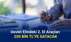 Devlet, elinde kalan 2. el araçları 250 bin TL'den satacak: İşte başvuru