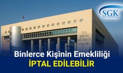 Flaş haber: Binlerce kişinin emekliliği iptal olabilir