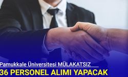 Pamukkale Üniversitesi MÜLAKATSIZ 36 personel alımı yapacak