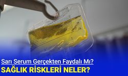 Sarı serum faydalı mı? Sağlık riskleri neler?