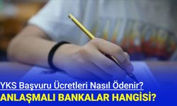 YKS ücretleri nasıl ödenir? Anlaşmalı bankalar hangisi?