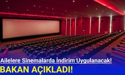 Bakan açıkladı: Ailelere sinema salonlarında indirim