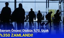 Bayram öncesi otobüs %70, uçak ise yüzde 350 pahalandı