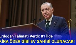 Erdoğan talimatı verdi: 81 ilde kira öder gibi ev sahibi olunacak