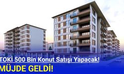TOKİ 500 bin konut satışı yapacak