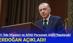 Erdoğan açıkladı: 81 ilde itfaiyeci ve AFAD personeli alımı yapılacak