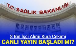 Sağlık Bakanlığı 8 hastanelere 8 bin işçi alımı kura çekimi canlı yayını başladı mı, sonuçları açıklandı mı?