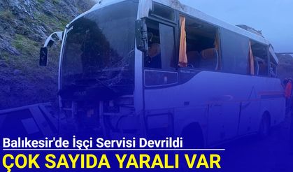 Balıkesir'de işçi servisi devrildi: Çok sayıda yaralı var